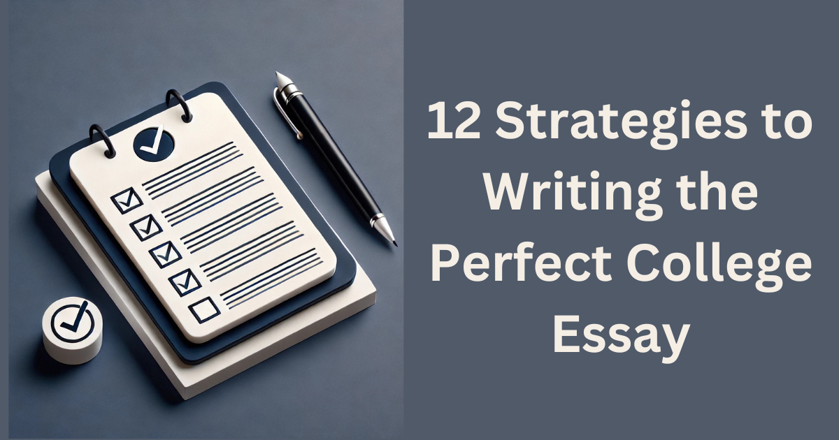 12 Strategies to Writing the Perfect College Essay