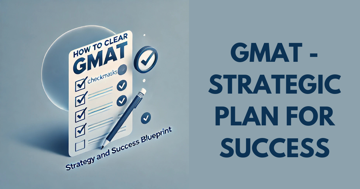 How To Clear GMAT: Strategy And Success Blueprint